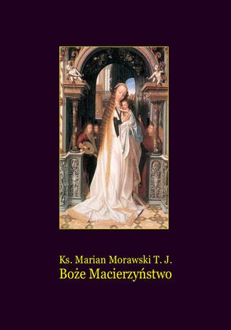 Boże Macierzyństwo Ks. Marian Morawski - okladka książki