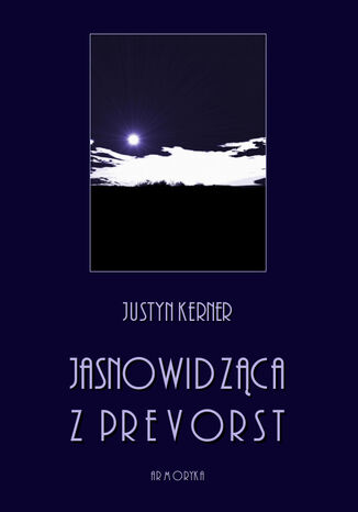 Jasnowidząca z Prevorst. Spostrzeżenia we względzie wewnętrznego życia człowieka tudzież przenikania świata duchów do naszego świata Justyn Kerner - audiobook CD