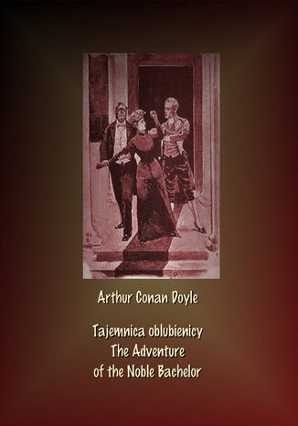 Tajemnica oblubienicy. The Adventure of the Noble Bachelor Arthur Conan Doyle - okladka książki