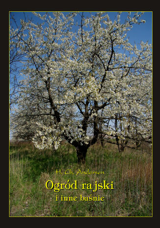 Ogród Rajski i inne baśnie Hans Christian Andersen - okladka książki