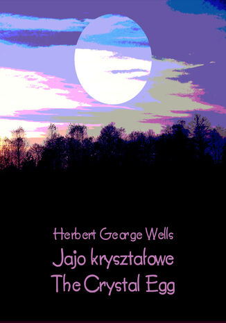 Jajo kryształowe. The Crystal Egg Herbert George Wells - okladka książki