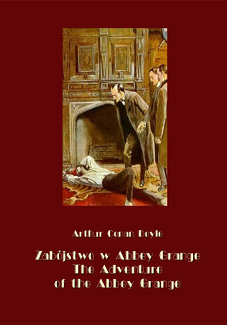 Zabójstwo w Abbey Grange. The Adventure of the Abbey Grange Arthur Conan Doyle - okladka książki