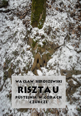 Risztau. Pustelnia w górach  Czukcze Wacław Sieroszewski - okladka książki