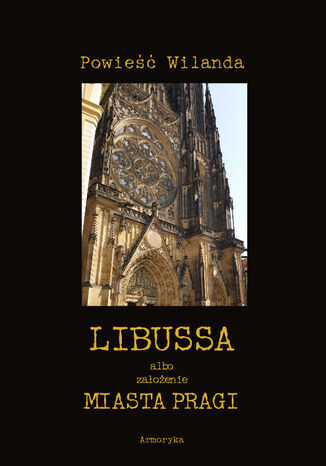 Libussa albo założenie miasta Pragi Christoph Martin Wieland - okladka książki