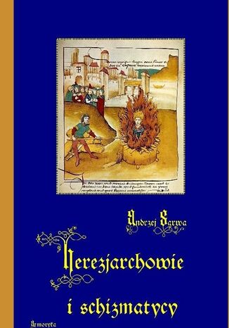 Herezjarchowie i schizmatycy Andrzej Sarwa - okladka książki