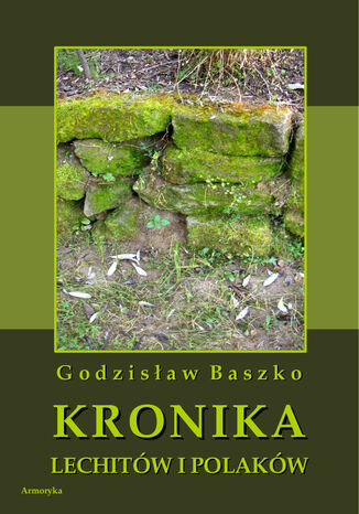 Kronika Lechitów i Polaków Godzisław Baszko - okladka książki