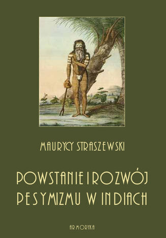 Powstanie i rozwój pesymizmu w Indiach Maurycy Staszewski - okladka książki