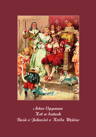 Kot w butach. Baśń o Juhasie i O Królu Wężów Artur Oppman - okladka książki