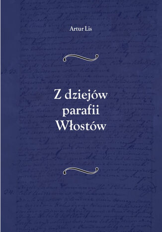 Z dziejów parafii Włostów Artur Lis - okladka książki