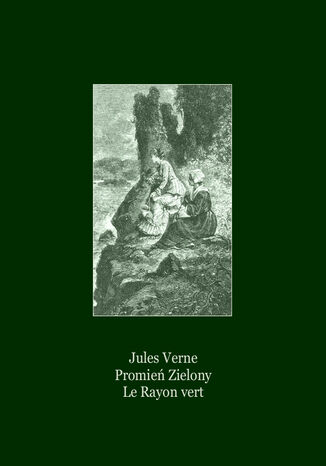 Promień Zielony. Le Rayon vert Jules Verne - okladka książki