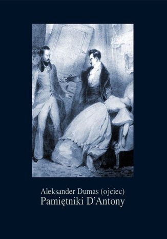 Pamiętniki DAntony Aleksander Dumas (ojciec) - okladka książki