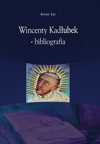 Wincenty Kadłubek  bibliografia Artur Lis - okladka książki