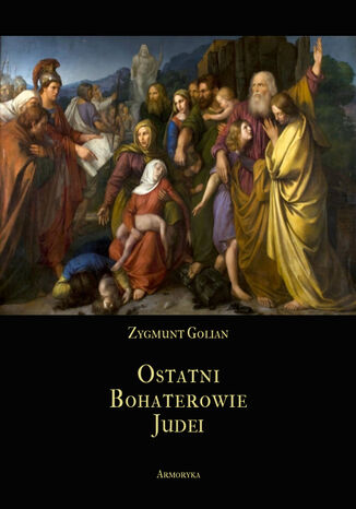 Ostatni bohaterowie Judei Zygmunt Golian - okladka książki