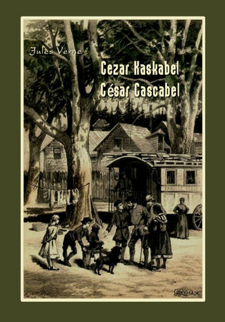 Cezar Kaskabel. César Cascabel Jules Verne - okladka książki