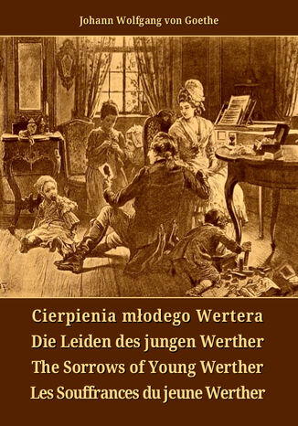 Cierpienia młodego Wertera. Die Leiden des jungen Werthers. The Sorrows of Young Werther. Les Souffrances du jeune Werther Johann Wolfgang von Goethe - audiobook MP3