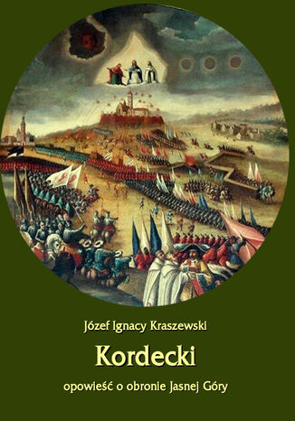 Kordecki. Opowieść o obronie Jasnej Góry Józef Ignacy Kraszewski - okladka książki