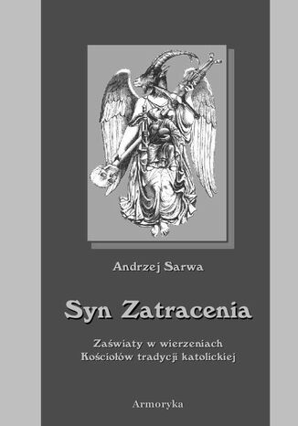 Syn zatracenia. Zaświaty w wierzeniach Kościołów tradycji katolickiej Andrzej Sarwa - okladka książki