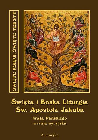 Święta i Boska Liturgia Świętego Apostoła Jakuba, brata Pańskiego i pierwszego biskupa Jerozolimy. Wersja syryjska Św. Jakub Apostoł - okladka książki