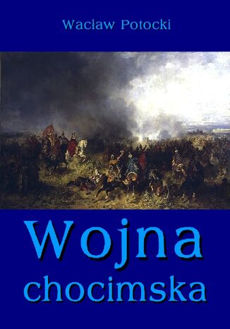 Wojna chocimska Wacław Potocki - okladka książki