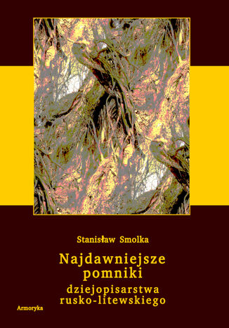 Najdawniejsze pomniki dziejopisarstwa rusko-litewskiego Stanisław Smolka - okladka książki