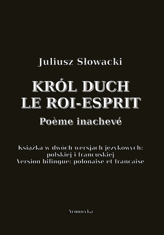 Król Duch. Le Roi-Esprit. Pome inachevé Juliusz Słowacki - okladka książki