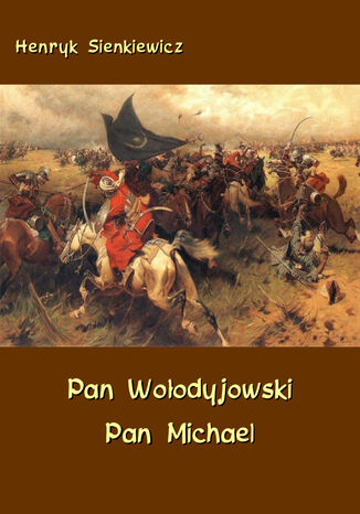 Pan Wołodyjowski - Pan Michael. An Historical Novel of Poland, the Ukraine, and Turkey Henryk Sienkiewicz - okladka książki