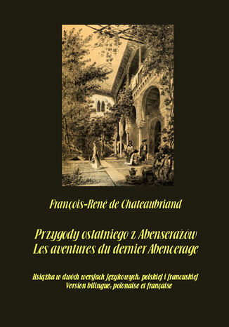 Przygody ostatniego z Abenserażów. Les aventures du dernier Abencerage François-René De Chateaubriand - okladka książki