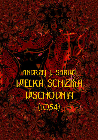 Wielka Schizma Wschodnia (1054) Andrzej Sarwa - okladka książki