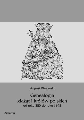 Genealogia książąt i królów polskich od roku 880 do roku 1195 August Bielowski - okladka książki