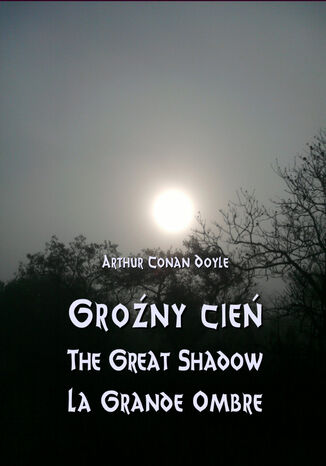 Groźny cień - The Great Shadow - La Grande Ombre Arthur Conan Doyle - okladka książki