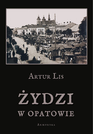 Żydzi w Opatowie Artur Lis - okladka książki