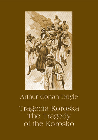 Tragedia Koroska. The Tragedy of the Korosko Arthur Conan Doyle - okladka książki
