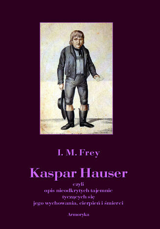 Kaspar Hauser I. M. Frey - okladka książki