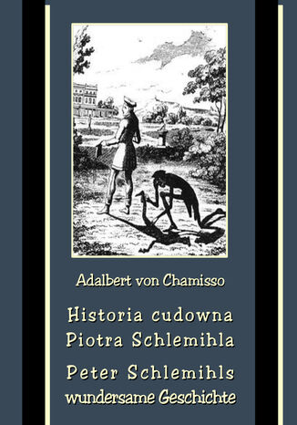 Historia cudowna Piotra Schlemihla - Peter Schlemihls wundersame Geschichte Adalbert von Chamisso - okladka książki