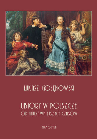 Ubiory w Polszcze od najdawniejszych czasów Łukasz Gołębiowski - okladka książki