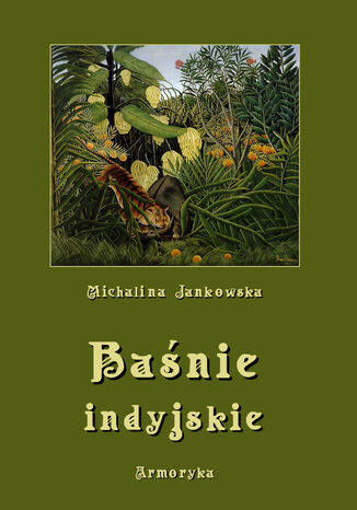 Baśnie indyjskie oraz z innych krain egzotycznych Michalina Jankowska - okladka książki