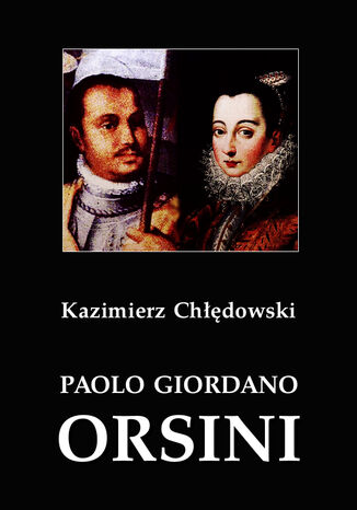 Paolo Giordano Orsini. Postać rzymskiego baroku Kazimierz Chłędowski - okladka książki