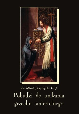 Pobudki do unikania grzechu śmiertelnego i kilka innych rozważań pobożnych Mikołaj Łęczycki - okladka książki