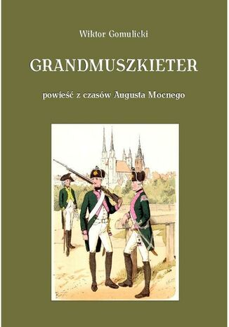 Grandmuszkieter Wiktor Gomulicki - okladka książki