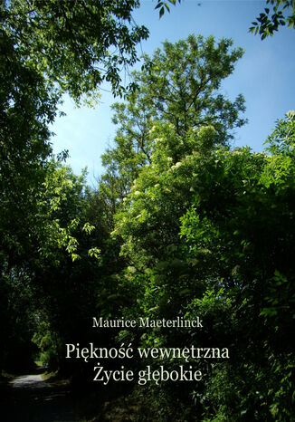 Piękność wewnętrzna i Życie głębokie Maurice Maeterlinck - okladka książki