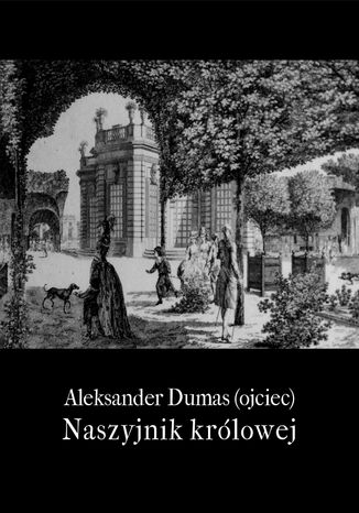 Naszyjnik królowej Aleksander Dumas (ojciec) - okladka książki