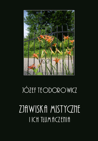 Zjawiska mistyczne i ich tłumaczenia Józef Teodorowicz - okladka książki