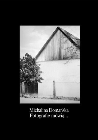 Fotografie mówią Michalina Domańska - okladka książki