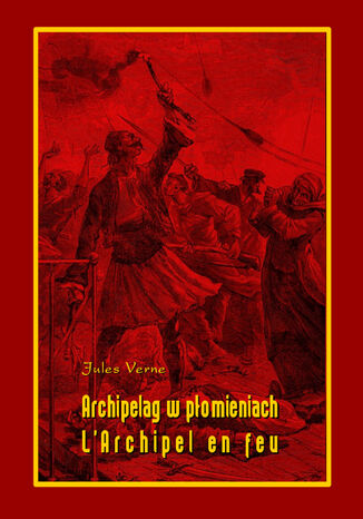 Archipelag w płomieniach. LArchipel en feu Juliusz Verne - okladka książki