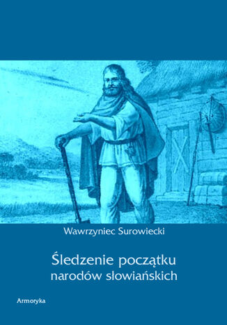 Śledzenie początku narodów słowiańskich Wawrzyniec Surowiecki - okladka książki