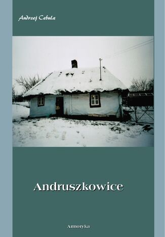 Andruszkowice. Monografia miejscowości Andrzej Cebula - okladka książki