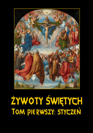 Żywoty Świętych Pańskich. Tom Pierwszy. Styczeń Władysław Hozakowski - okladka książki