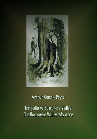 Tragedia w Boscombe Valley. The Boscombe Valley Mystery Arthur Conan Doyle - okladka książki