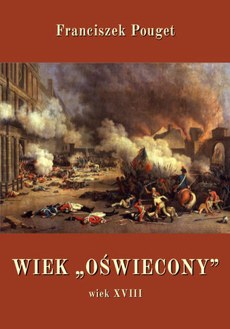 Wiek oświecony, wiek XVIII Franciszek Pouget - okladka książki