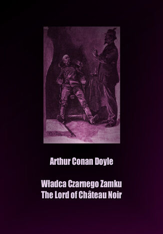 Władca Czarnego Zamku. The Lord of Château Noir Arthur Conan Doyle - okladka książki